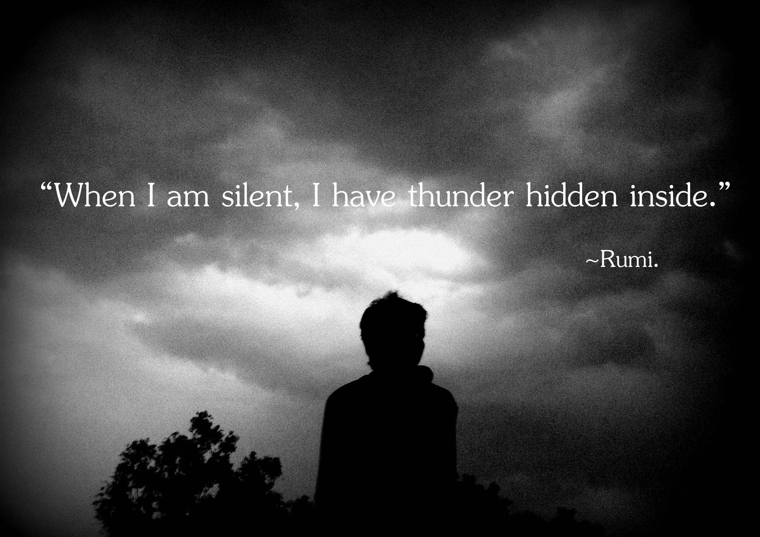 When i am silent, i have thunder hidden inside me.